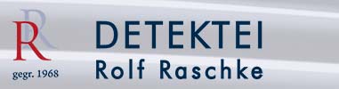 Rolf Raschke - Die Detektei für Industrie- und Wirtschaftsermittlungen